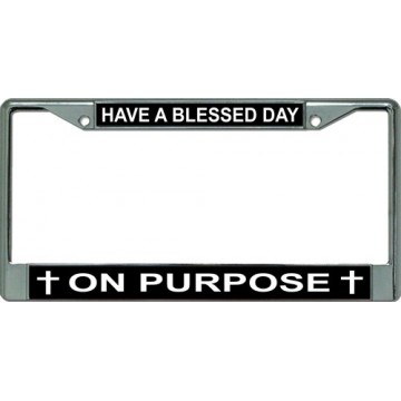 Have A Blessed Day Chrome License Plate Frame