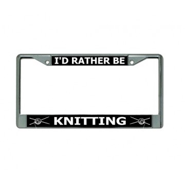 I'D Rather Be Knitting Chrome License Plate Frame