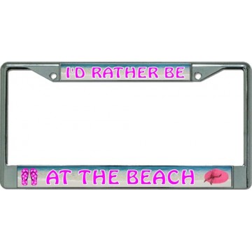I'd Rather Be At The Beach Chrome License Plate Frame