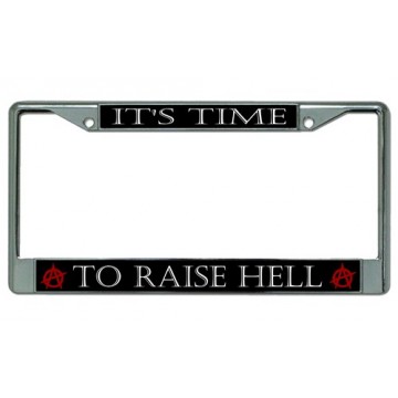 It's Time To Raise Hell Chrome License Plate Frame