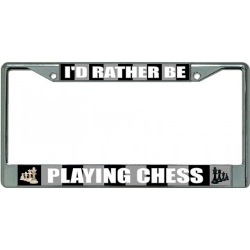 I'D Rather Be Playing Chess Chrome License Plate Frame