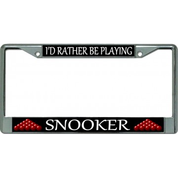 I'D Rather Be Playing Snooker Chrome License Plate Frame