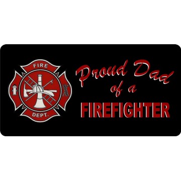 Proud Dad Of A Firefighter Photo License Plate