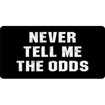 Never Tell Me The Odds Photo License Plate