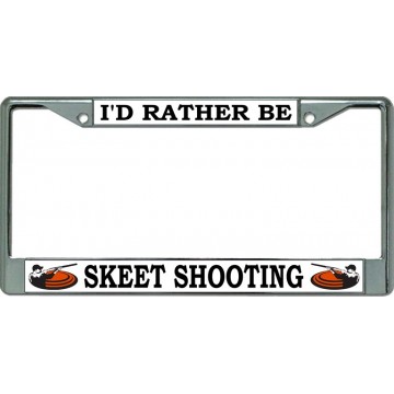 I'D Rather Be Skeet Shooting Chrome License Plate Frame