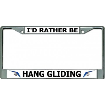 I'D Rather Be Hang Gliding Chrome License Plate Frame