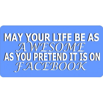 May Your Life Be As Awesome … Photo License Plate 