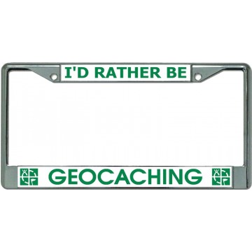 I'D Rather Be Geocaching Chrome License Plate Frame