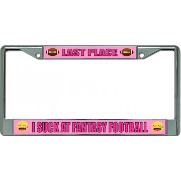 Last Place I Suck At Fantasy Football Chrome License Plate Frame