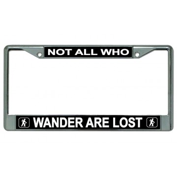Not All Who Wander Are Lost #2 Chrome License Plate Frame 