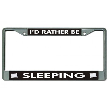 I'd Rather Be Sleeping Chrome License Plate Frame