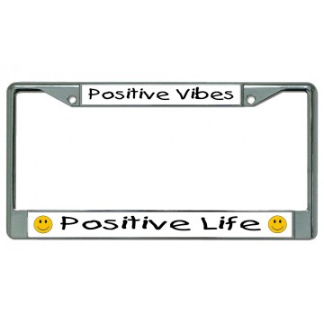 Positive Vibes Positive Life Chrome License Plate Frame