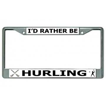 I'd Rather Be Hurling Chrome License Plate Frame