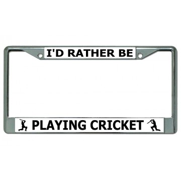 I'd Rather Be Playing Cricket Chrome License Plate Frame