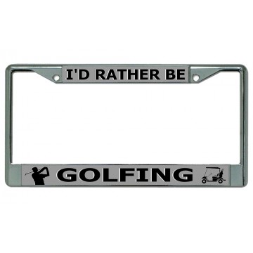 I'd Rather Be Golfing Chrome License Plate Frame