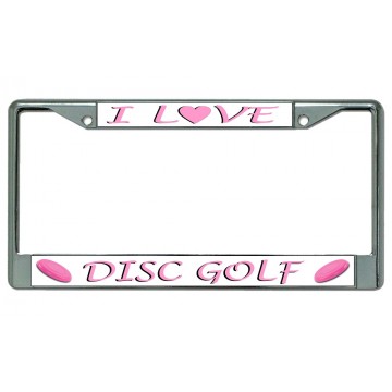 I Love Disc Golf Chrome License Plate Frame