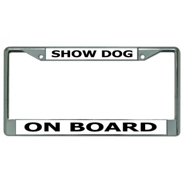 Show Dog On Board Chrome License Plate Frame