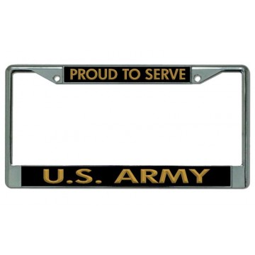U.S. Army Proud To Serve Chrome License Plate Frame