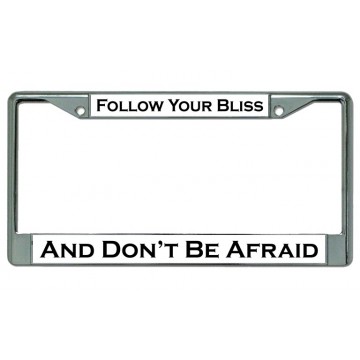 Follow Your Bliss ... Chrome License Plate Frame
