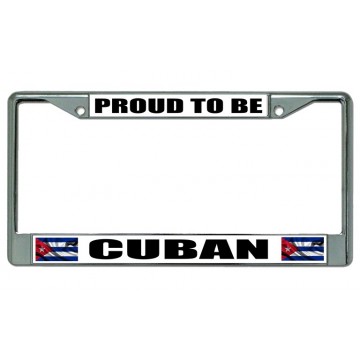 Proud To Be Cuban Chrome License Plate Frame