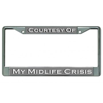 Courtesy Of My Midlife Crisis Chrome License Plate Frame