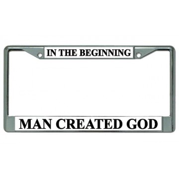 In The Beginning Man Created God Chrome License Plate Frame