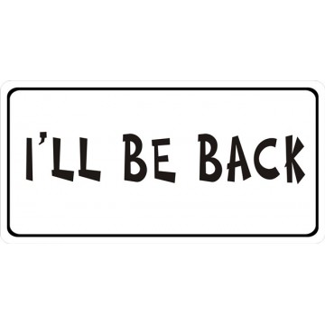I'LL Be Back Photo License Plate
