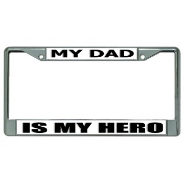 My Dad Is My Hero #2 Chrome License Plate Frame