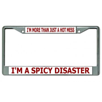 I'm A Spicy Disaster … Chrome License Plate Frame