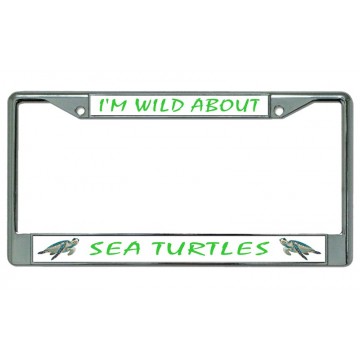 I'm Wild About Sea Turtles Chrome License Plate Frame