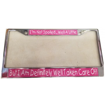 I'm Not Spoiled … Chrome License Plate Frame