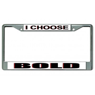 I Choose Bold Chrome License Plate Frame