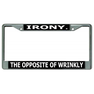 Irony The Opposite Of Wrinkly Chrome License Plate Frame