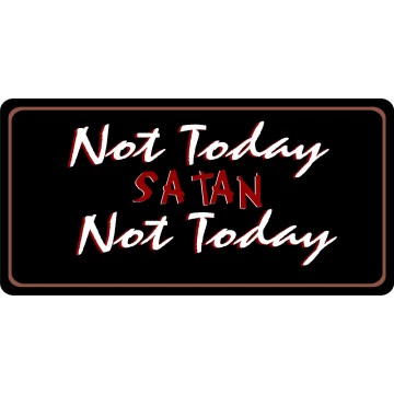 Not Today Satan Photo License Plate