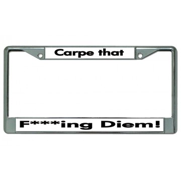 Carpe That Fing Diem! Chrome License Plate Frame