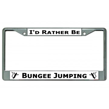 I'd Rather Be Bungee Jumping Chrome License Plate Frame