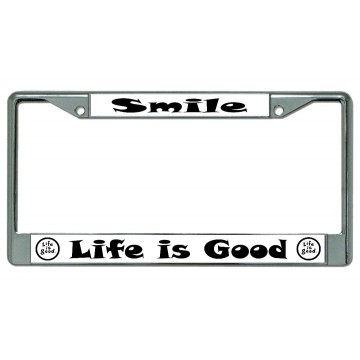 Smile Life Is Good Chrome License Plate Frame