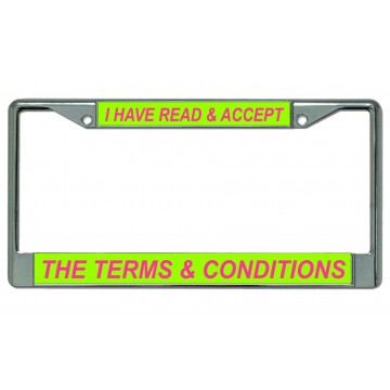 I Have Read & Accept The Terms ... Chrome License Plate Frame