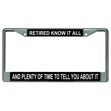 Retired Know It All … Chrome License Plate Frame