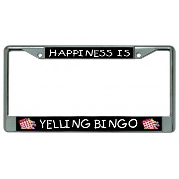 Happiness Is Yelling Bingo Chrome License Plate Frame
