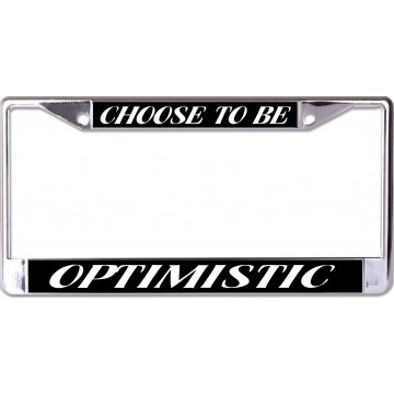 Choose To Be Optimistic Chrome License Plate Frame