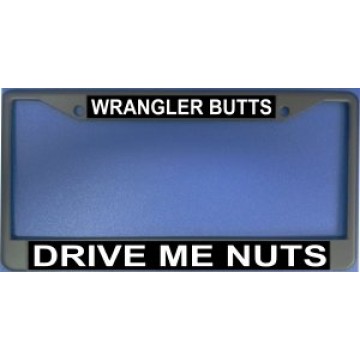 Wrangler Butts Drive Me Nuts Chrome License Plate Frame