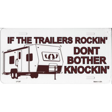 If The Trailers Rockin' Don't Bother Knockin Metal License Plate