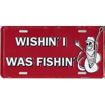 Wishin' I Was Fishin' Metal License Plate